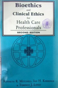 Bioethics and Clinical Ethics for Health Care Professionals, Second Edition.