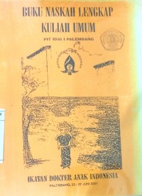 Buku Naskah Lengkap Kuliah Umum, PIT IDAI 1 Palembang, 25-27 Jui 2011.