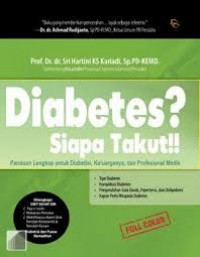 Diabetes ? siapa takut!! Panduan lengkap untuk diabetisi, keluarganya, dan profesional medis