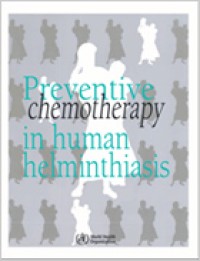 Preventive chemotherapy in human helminthiasis : Coordinated use of anthelminthic drugs in control interventions , a manual for halth professionals and programme managers.