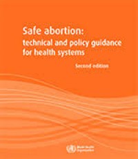 Safe abortion : technical and policy guidance for health systems, Second edition.