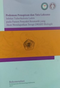 Pedoman penapisan dan dan tata laksana infeksi tuberkulosis laten pada pasien penyakit reumatik yang akan mendapatkan terapi DMARD Biologik