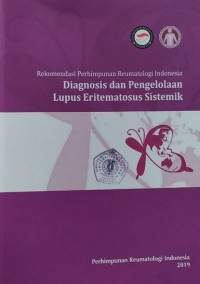 Rekomendasi perhimpunan reumatologi Indonesia Diagnosis dan pengelolaan lupus eritematosus sistemik