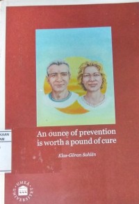 An ounce of prevention is worth a pound of cure