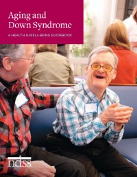 Aging and Down Syndrome : A HEALTH & WELL-BEING GUIDEBOOK