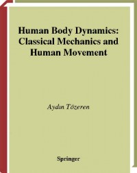 Human Body Dynamics : Classical Mechanics and Human Movement