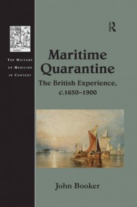 Maritime Quarantine_ The British Experience, c.1650?1900