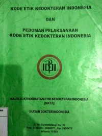 Kode Etik Kedokteran Indonesia & Pedoman Pelaksanaan Kode Etik Kedokteran Indonesia