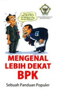Mengenal Lebih Dekat BPK ; Sebuah Panduan Populer.