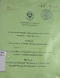 Peraturan Konsil Kedokteran Indonesia No. 1/KKI/PER/1/2010, Ttg. Registrasi Dokter Program Internsip & Peraturan Menkes RI No. 299/MENKES/PER/II/2010 Ttg. Penyelenggaraan Program Internsip dan Penempatan Dokter Pasca Internsip.