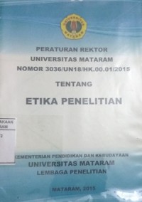 Peraturan rektor Universitas Mataram nomor 3036/UN18/HK.00.01/2015 tentang etika penelitian