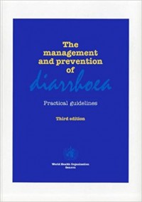 The management and prevention of diarrhoea : Practical guidelines, Third edition.